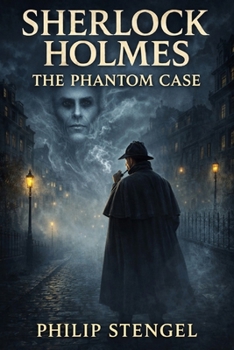 Sherlock Holmes: The Phantom Case