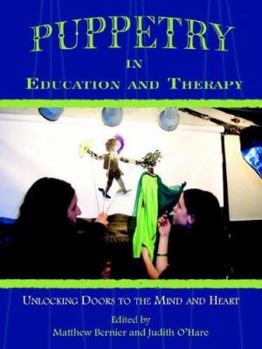 Paperback Puppetry in Education and Therapy: Unlocking Doors to the Mind and Heart Book