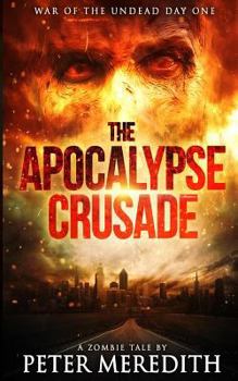 War of the Undead Day One - Book #1 of the Apocalypse Crusade