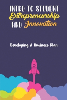 Paperback Intro To Student Entrepreneurship And Innovation: Developing A Business Plan Book