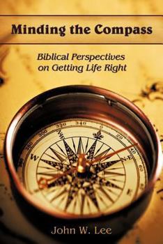 Paperback Minding the Compass: Biblical Perspectives on Getting Life Right Book