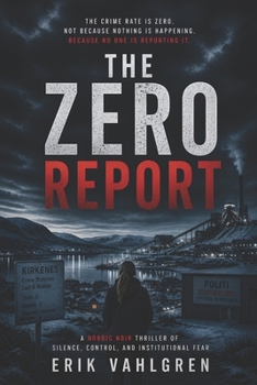 Paperback The Zero Report: A Nordic Noir Thriller of Silence, Control, and Institutional Fear Book