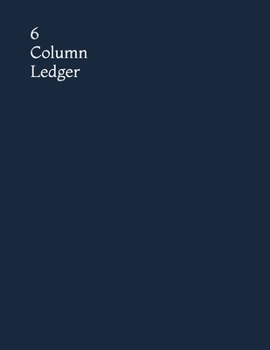 Paperback 6 Column Ledger: Dark Navy Blue Minimalist Daily Accounting Journal Book, Keeping Book Financial Ledgers, Accounting Ledger Notebook Re [Large Print] Book