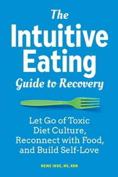 Paperback The Intuitive Eating Guide to Recovery: Let Go of Toxic Diet Culture, Reconnect with Food, and Build Self-Love Book