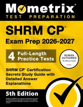 Paperback Shrm Cp Exam Prep 2026-2027 - 4 Full-Length Practice Tests, Shrm Cp Certification Secrets Study Guide with Detailed Answer Explanations: [5th Edition] Book