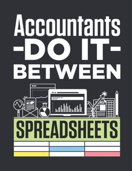 Paperback Accountants Do It Between Spreadsheets: Accountant 2020 Weekly Planner (Jan 2020 to Dec 2020), Paperback 8.5 x 11, CPA Calendar Schedule Organizer Book