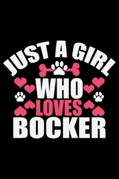 Just A Girl Who Loves Bocker: Cool Bocker Dog Journal Notebook - Bocker Puppy Lover Gifts – Funny Bocker Dog Notebook - Bocker Owner Gifts. 6 x 9 in 120 pages