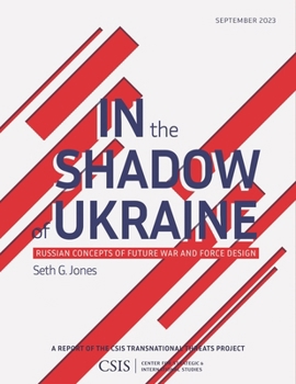 In the Shadow of Ukraine: Russian Concepts of Future War and Force Design (CSIS Reports)
