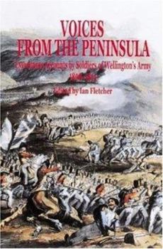 Hardcover Voices from the Penninsula: Eyewitness Accounts by Soldiers of Wellington's Army, 1808-1814 Book