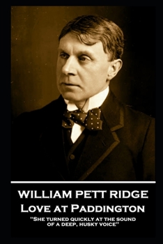 Paperback William Pett Ridge - Love at Paddington: 'She turned quickly at the sound of a deep, husky voice'' Book