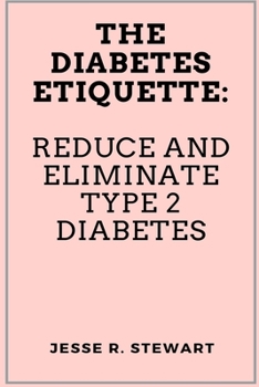 Paperback The Diabetes Etiquette: Reduce And Eliminate Type 2 Diabetes Book