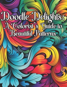 Paperback Doodle Delights: A Colorists Guide To Beautiful Patterns Book