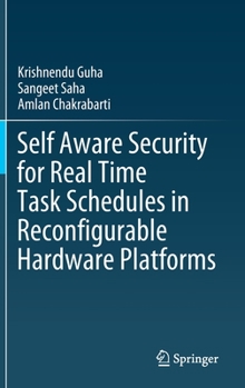 Hardcover Self Aware Security for Real Time Task Schedules in Reconfigurable Hardware Platforms Book