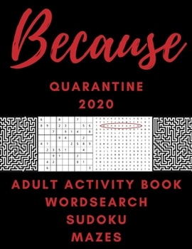 Paperback Because quarantine 2020: Adult Activity Book Wordsearch Sudoku Mazes Book