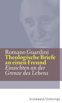 Theologische Briefe an Einen Freund: Einsichten an Der Grenze Des Lebens