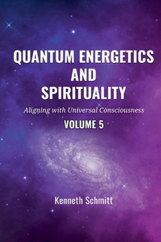Paperback Quantum Energetics and Spirituality Volume 5: Aligning with Universal Consciousness Book