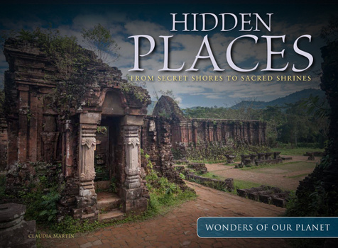 Hardcover Hidden Places: From Secret Shores to Sacred Shrines Book