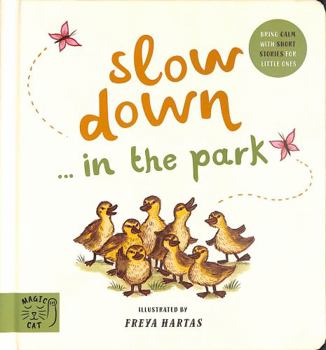 Slow Down . . . in the Park: Calming Nature Stories for Little Ones