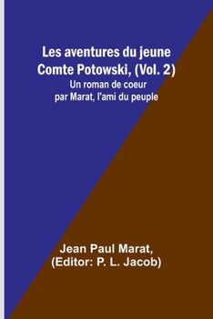 Paperback Les aventures du jeune Comte Potowski, (Vol. 2); Un roman de coeur par Marat, l'ami du peuple [French] Book