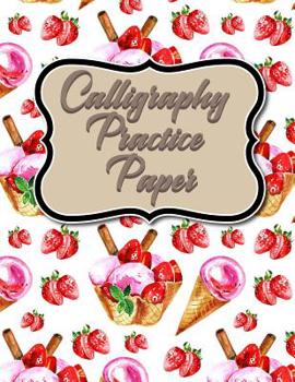 Calligraphy Practice Paper: Calligraphy Grid Paper, Calligraphy Practice Workbook, Calligraphy Paper Notebook, Hand Lettering Practice Pad