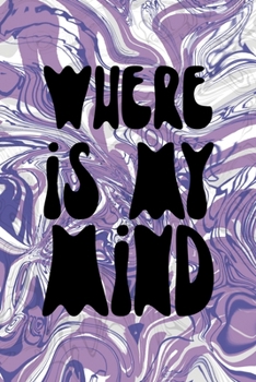 Where Is My Mind: Notebook Journal Composition Blank Lined Diary Notepad 120 Pages Paperback Pulple Aqua Texture Stoner