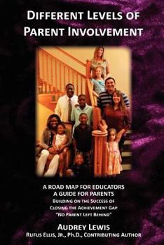 Paperback Different Levels of Parent Involvement: A Road Map for Educators, a Guide for Parents Book