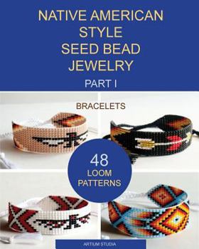Paperback Native American Style Seed Bead Jewelry. Part I. Bracelets: 48 Loom Patterns Book