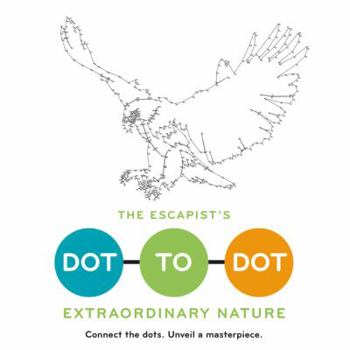 Paperback The Escapist's Dot-To-Dot: Extraordinary Nature: A Coloring Book