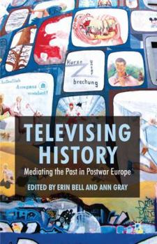 Hardcover Televising History: Mediating the Past in Postwar Europe Book