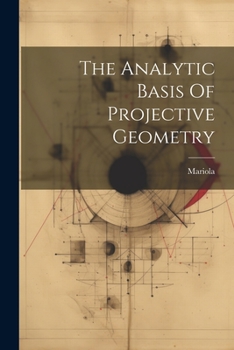 Paperback The Analytic Basis Of Projective Geometry Book