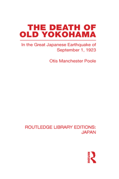 The Death of Old Yokohama: In the Great Japanese Earthquake of 1923