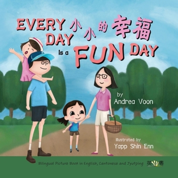 Paperback Every Day is a Fun Day &#23567;&#23567;&#30340;&#24184;&#31119;: Bilingual Picture Book in English, Cantonese and Jyutping Book