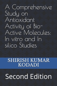 Paperback A Comprehensive Study on Antioxidant Activity of Bio-Active Molecules: In vitro and In silico Studies: Second Edition Book