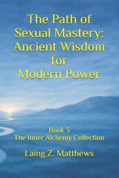 Paperback The Path of Sexual Mastery: Ancient Wisdom for Modern Power Book
