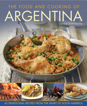 Hardcover The Food and Cooking of Argentina: 65 Traditional Recipes from the Heart of South America Book