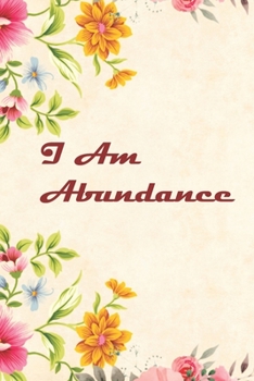 Paperback I Am Abundance Affirmation Journal: A simple affirmation journal to develop the habit of daily positive affirmations- The law of attraction. Great gif Book