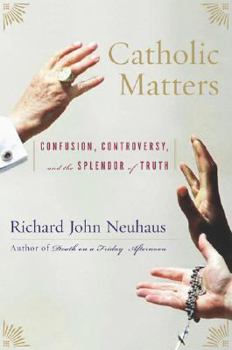 Hardcover Catholic Matters: Confusion, Controversy, and the Splendor of Truth Book
