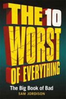 Hardcover The 10 Worst of Everything: The Big Book of Bad Book