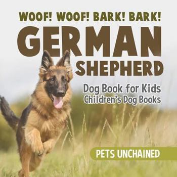 Paperback Woof! Woof! Bark! Bark! German Shepherd Dog Book for Kids Children's Dog Books Book