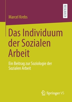 Paperback Das Individuum Der Sozialen Arbeit: Ein Beitrag Zur Soziologie Der Sozialen Arbeit [German] Book