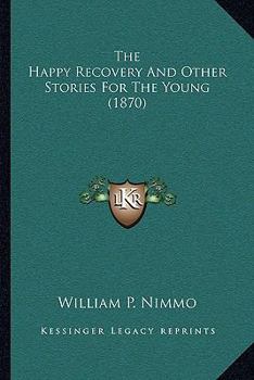 The Happy Recovery And Other Stories For The Young