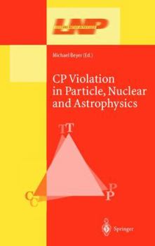 Paperback Cp Violation in Particle, Nuclear, and Astrophysics Book