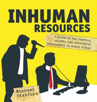 Paperback Inhuman Resources: A Guide to the Psychos, Misfits and Criminally Incompetent in Every Office Book
