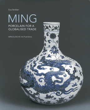 Hardcover Ming: Porcelain for a Globalised Trade Book