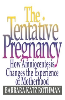 Paperback The Tentative Pregnancy: How Amniocentesis Changes the Experience of Motherhood Book