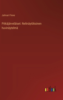 Pitkäjärveläiset: Nelinäytöksinen huvinäytelmä (Finnish Edition)