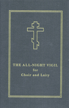 Hardcover The All-Night Vigil for Choir and Laity Book