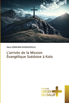Paperback L'arrivée de la Mission Évangélique Suédoise à Kolo [French] Book