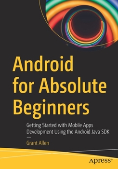 Paperback Android for Absolute Beginners: Getting Started with Mobile Apps Development Using the Android Java SDK Book