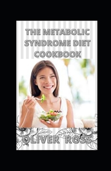 Paperback THE METABOLIC SYNDROME DIET COOKBOOK: Recipe Guide on Changing Your Metabolic Situation Book